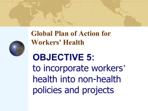 OBJECTIVE 5 to incorporate workers’ health into non-health policies and projects