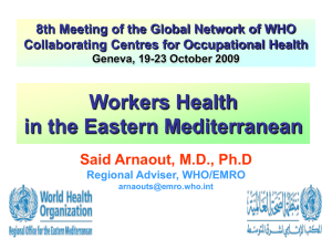 Workers Health in the Eastern Mediterranean Said Arnaout, M.D., Ph.D