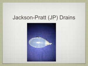 Jackson-pratt drains  Jackson-Pratt (JP) Drains