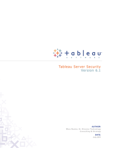 Tableau Server Security Version 6.1 AUTHOR: DATE: