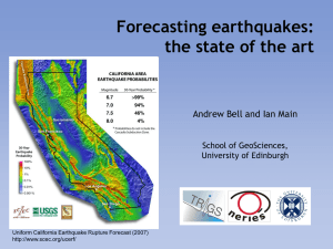 Forecasting earthquakes: the state of the art Andrew Bell and Ian Main