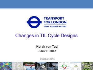 Changes in TfL Cycle Designs Korak van Tuyl Jack Pulker October 2015