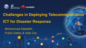 Challenges in Deploying Telecommunication ICT for Disaster Response Mohammad Allataifeh
