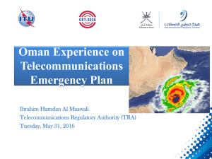 Oman Experience on Telecommunications Emergency Plan Ibrahim Hamdan Al Maawali