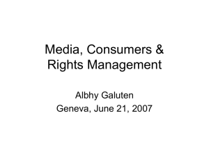 Media, Consumers &amp; Rights Management Albhy Galuten Geneva, June 21, 2007