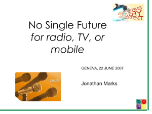 No Single Future for radio, TV, or mobile Jonathan Marks