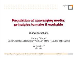 Regulation of converging media: principles to make it workable Diana Korsakaitė Deputy Director