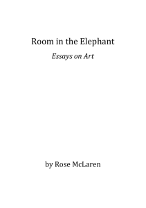 ! Room!in!the!Elephant! Essays%on%Art%% by!Rose!McLaren!