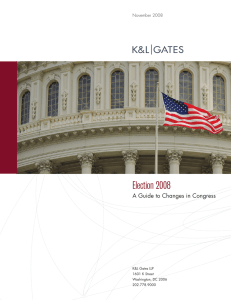 Election 2008 A Guide to Changes in Congress November 2008 K&amp;L Gates LLP