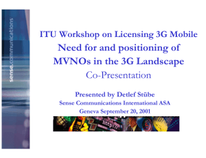 Need for and positioning of MVNOs in the 3G Landscape Co-Presentation