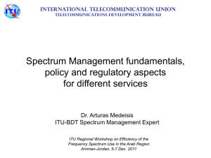 Spectrum Management fundamentals, policy and regulatory aspects for different services Dr. Arturas Medeisis