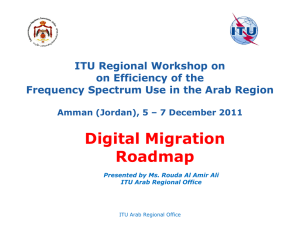 Digital Migration Roadmap ITU Regional Workshop on on Efficiency of the