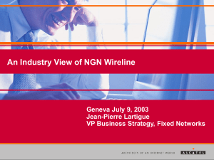 An Industry View of NGN Wireline Geneva July 9, 2003 Jean-Pierre Lartigue