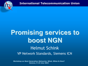 Promising services to boost NGN Helmut Schink VP Network Standards, Siemens ICN