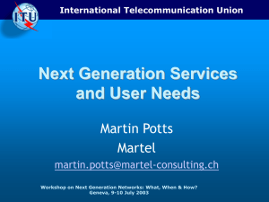 Next Generation Services and User Needs Martin Potts Martel