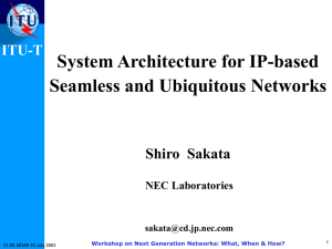 System Architecture for IP-based Seamless and Ubiquitous Networks ITU-T Shiro  Sakata