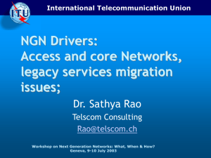 NGN Drivers: Access and core Networks, legacy services migration issues;
