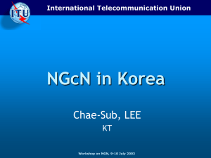 NGcN in Korea Chae-Sub, LEE KT International Telecommunication Union