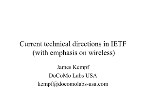 Current technical directions in IETF (with emphasis on wireless) James Kempf