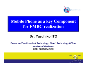 Mobile Phone as a key Component for FMBC realization Dr. Yasuhiko ITO