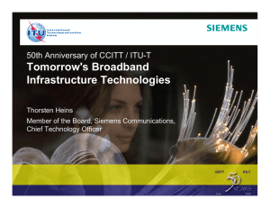 Tomorrow's Broadband Infrastructure Technologies 50th Anniversary of CCITT / ITU-T Thorsten Heins