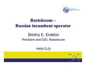 Rostelecom – Russian incumbent operator Dmitry E. Erokhin