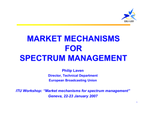 MARKET MECHANISMS FOR SPECTRUM MANAGEMENT Philip Laven