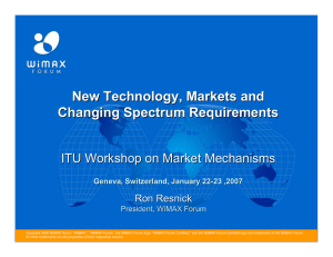 New Technology, Markets and Changing Spectrum Requirements ITU Workshop on Market Mechanisms