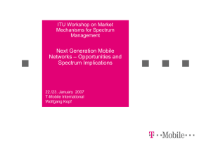 Next Generation Mobile Networks – Opportunities and Spectrum Implications ITU Workshop on Market