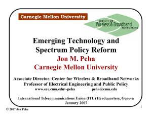 Emerging Technology and Spectrum Policy Reform Jon M. Peha Carnegie Mellon University