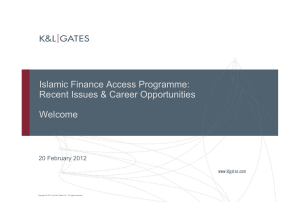 Islamic Finance Access Programme: Recent Issues &amp; Career Opportunities Welcome 20 February 2012