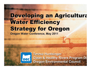 Developing an Agricultura Water Efficiency Strategy for Oregon Teresa Huntsinger