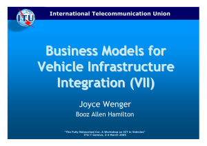Business Models for Vehicle Infrastructure Integration (VII) Joyce Wenger