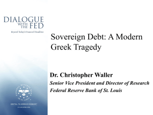 Sovereign Debt: A Modern Greek Tragedy Dr. Christopher Waller