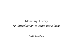 Monetary Theory An introduction to some basic ideas David Andolfatto