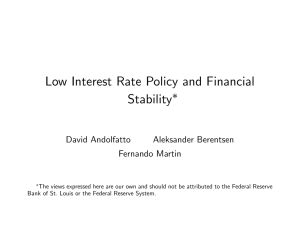 Low Interest Rate Policy and Financial Stability David Andolfatto Aleksander Berentsen