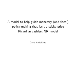 model to help guide monetary (and …scal) A that isn’t a sticky-price policy-making