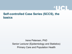 Self-controlled Case Series (SCCS), the basics  Irene Petersen, PhD