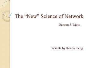 The “New” Science of Network Duncan J. Watts  Presents by Ronnie Feng