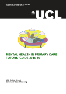 MENTAL HEALTH IN PRIMARY CARE TUTORS’ GUIDE 2015-16 UCL Medical School
