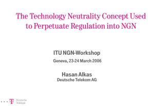 The Technology Neutrality Concept Used to Perpetuate Regulation into NGN ===! §