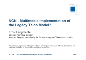 NGN - Multimedia Implementation of the Legacy Telco Model? Ernst Langmantel