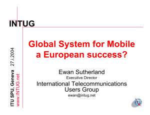 Global System for Mobile a European success? INTUG Ewan Sutherland