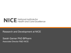Research and Development at NICE  Sarah Garner PhD BPharm