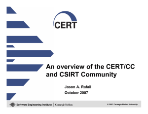 An overview of the CERT/CC and CSIRT Community Jason A. Rafail October 2007