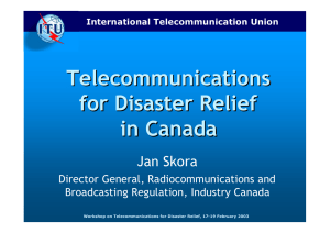 Telecommunications for Disaster Relief in Canada Jan Skora