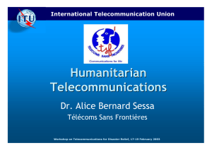 Humanitarian Telecommunications Dr. Alice Bernard Sessa Télécoms Sans Frontières