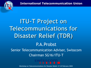 ITU-T Project on Telecommunications for Disaster Relief (TDR) P.A.Probst