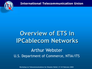 Overview of ETS in IPCablecom Networks Arthur Webster U.S. Department of Commerce, NTIA/ITS