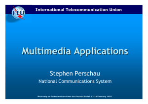 Multimedia Applications Stephen Perschau National Communications System International Telecommunication Union